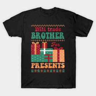 Will Trade Brother for Presents T-Shirt